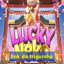 link do triguinho